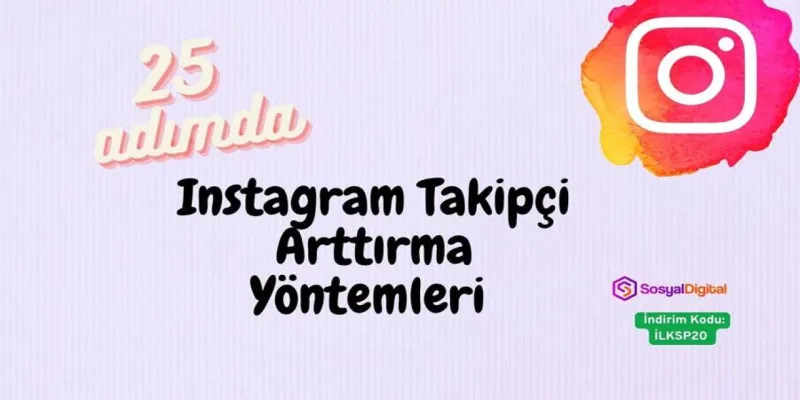 Instagram'da Takipçi Patlaması! 25 Sır ile 2025'te Zirveye