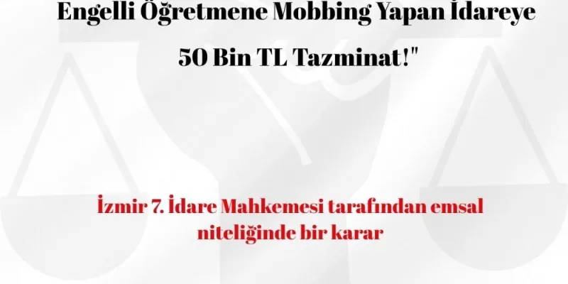 Engelli Öğretmene Mobbing'e 50 bin TL Tazminat!