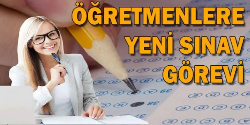 Öğretmenlere 4 Yeni Sınav Görevi ve Güncel Ücretler